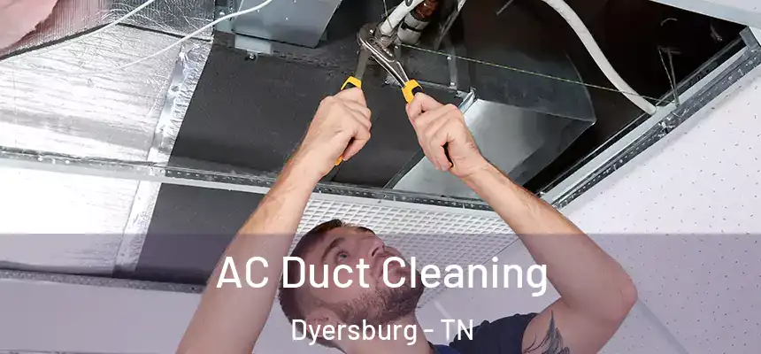  AC Duct Cleaning Dyersburg - TN