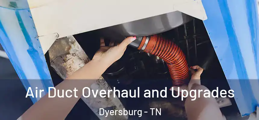  Air Duct Overhaul and Upgrades Dyersburg - TN