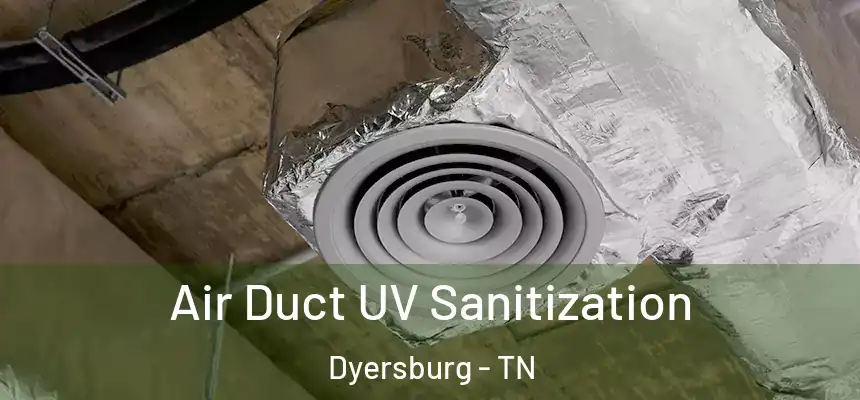  Air Duct UV Sanitization Dyersburg - TN