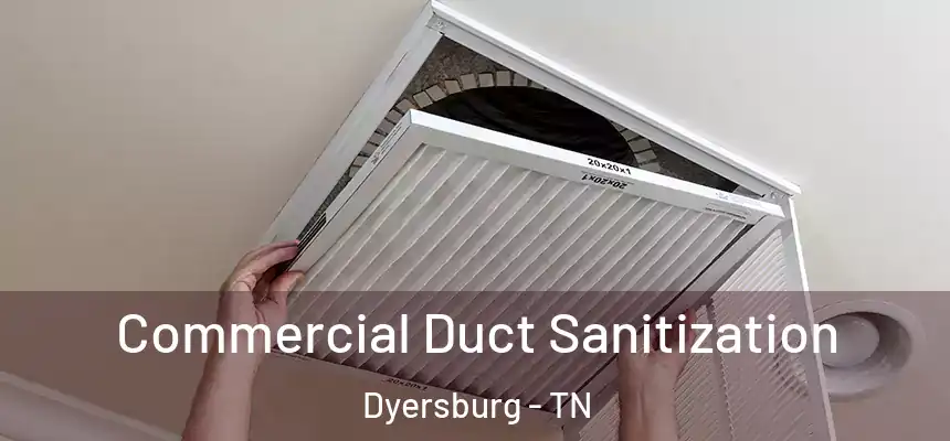  Commercial Duct Sanitization Dyersburg - TN