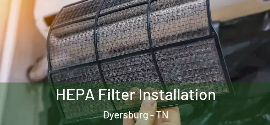  HEPA Filter Installation Dyersburg - TN