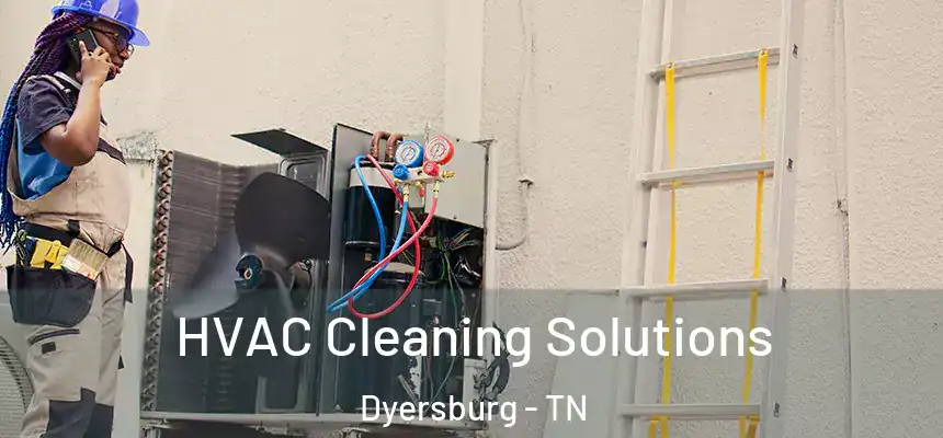  HVAC Cleaning Solutions Dyersburg - TN