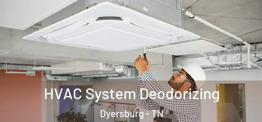  HVAC System Deodorizing Dyersburg - TN